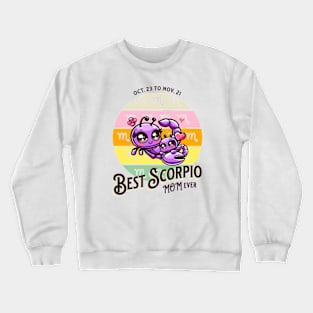 Best Scorpio Mom Ever Crewneck Sweatshirt